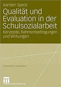 Qualität und Evaluation in der Schulsozialarbeit: Konzepte, Rahmenbedingungen und Wirkungen (Repost)