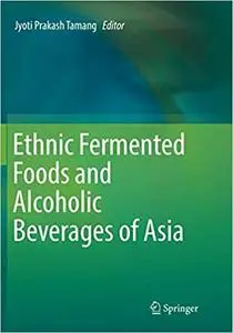 Ethnic Fermented Foods and Alcoholic Beverages of Asia