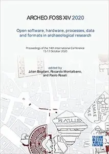 Archeofoss XIV 2020: Open Software, Hardware, Processes, Data and Formats in Archaeological Research: Proceedings