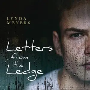 «Letters From The Ledge» by Lynda Meyers