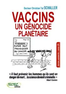 Christian-Tal Schaller, "Vaccins, un génocide planétaire ?"