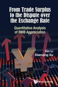From Trade Surplus To The Dispute Over The Exchange Rate: Quantitative Analysis Of RMB Appreciation