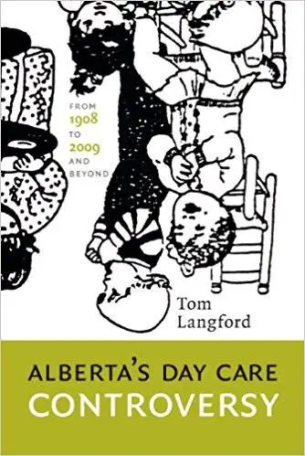 Alberta's Day Care Controversy: From 1908 to 2009--and Beyond