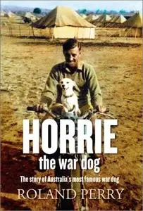 Horrie the War Dog: The Story of Australia's Most Famous Dog