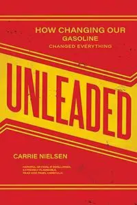 Unleaded: How Changing Our Gasoline Changed Everything