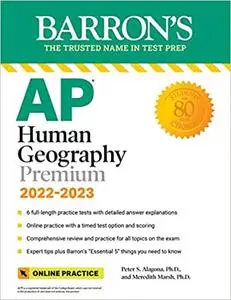 AP Human Geography Premium, 2022-2023: 6 Practice Tests + Comprehensive Review + Online Practice, 10th Edition