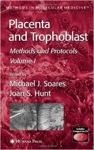 Placenta and Trophoblast: Methods and Protocols, Volume I (Methods in Molecular Medicine) by Michael J. Soares