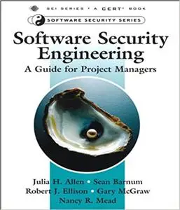 Software Security Engineering: A Guide for Project Managers: A Guide for Project Managers