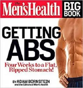 The Men's Health Big Book: Getting Abs: Get a Flat, Ripped Stomach and Your Strongest Body Ever--in Four Weeks