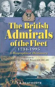 «The British Admirals of the Fleet, 1734–1995» by T.A. Heathcote