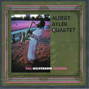 Albert Ayler Quartet - The Hilversum Session (1964)