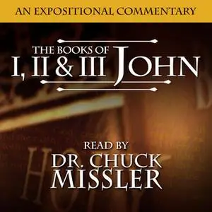 «John I, II, & III: An Expositional Commentary» by Chuck Missler