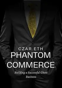 Phantom Commerce: Building a Successful Ghost Business