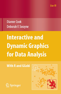 Dianne Cook, Deborah F. Swayne - Interactive and Dynamic Graphics for Data Analysis: With R and GGobi [Repost]