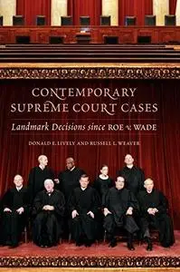 Contemporary Supreme Court Cases Landmark Decisions Since Roe v. Wade