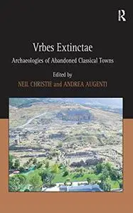 Vrbes Extinctae: Archaeologies of Abandoned Classical Towns