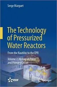 The Technology of Pressurized Water Reactors: From the Nautilus to the EPR