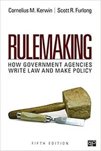 Rulemaking : How Government Agencies Write Law and Make Policy, 5th Edition