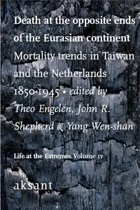 Death at the Opposite Ends of the Eurasian Continent: Mortality Trends in Taiwan and the Netherlands 1850-1945