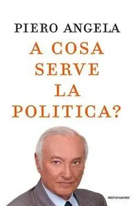 Piero Angela - A cosa serve la politica? (Repost)