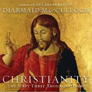 «Christianity: The First Three Thousand Years» by Diamaid MacCulloch