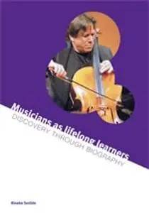 Musicians as lifelong learners:: Discovery through biography