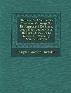 Joseph von Hammer-Purgstall, "Histoire de l'Ordre des Assassins"