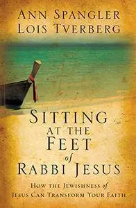 Sitting at the Feet of Rabbi Jesus: How the Jewishness of Jesus Can Transform Your Faith [Audiobook]