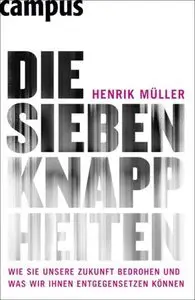 Die sieben Knappheiten: Wie sie unsere Zukunft bedrohen und was wir ihnen entgegensetzen können (Repost)