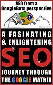SEO from a GoogleBots Perspective: SEO that Search Engines were designed for!