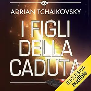 «Figli della Caduta» by Adrian Tchaikovsky