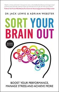 Sort Your Brain Out: Boost Your Performance, Manage Stress and Achieve More, 2nd Edition