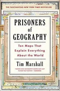 Prisoners of Geography: Ten Maps That Tell You Everything You Need To Know About The World