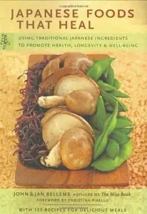 Japanese Foods That Heal: Using Traditional Japanese Ingredients to Promote Health, Longevity, & Well-Being (repost)