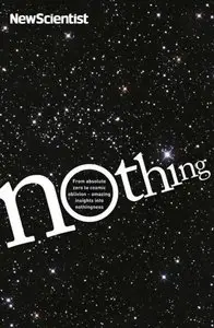 Nothing: From absolute zero to cosmic oblivion - amazing insights into nothingness by New Scientist
