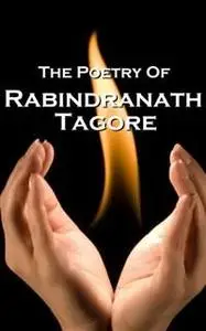 «Tagore, The Poetry Of» by Rabindranath Tagore