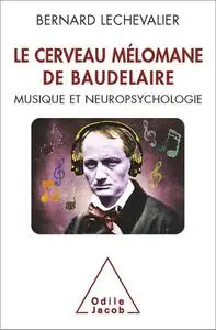 Le Cerveau mélomane de Baudelaire: Musique et neuropsychologie