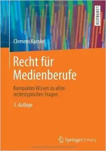 Recht für Medienberufe: Kompaktes Wissen zu allen rechtstypischen Fragen (Auflage: 3)