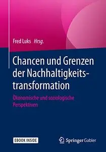 Chancen und Grenzen der Nachhaltigkeitstransformation: Ökonomische und soziologische Perspektiven