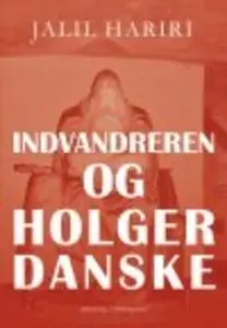 «INDVANDREREN OG HOLGER DANSKE» by Jalil Hariri