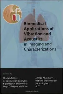 Biomedical Applications of Vibration and Acoustics in Imaging and Characterizations