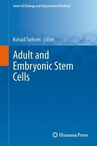 Adult and Embryonic Stem Cells (Stem Cell Biology and Regenerative Medicine) (repost)