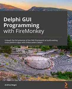 Delphi GUI Programming with FireMonkey: Unleash the full potential of the FMX framework to build exciting cross-platform (repos