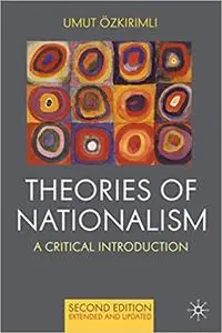 Theories of Nationalism: A Critical Introduction Ed 2