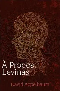 A Propos, Levinas (repost)