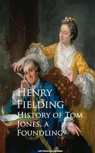 «History of Tom Jones, a Foundling» by Henry Fielding