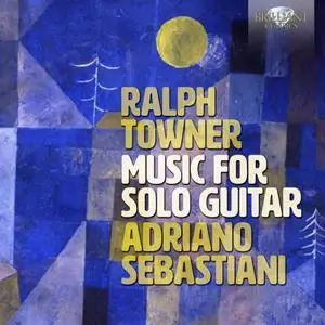 Sebastiani Adriano - Towner: Music for Solo Guitar (2021)
