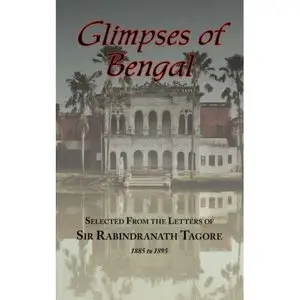 Glimpses of Bengal : Selected from the Letters of Sir Rabindranath Tagore 