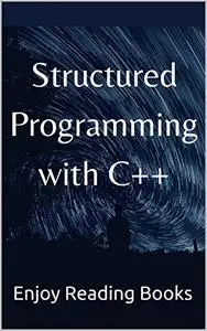 Structured Programming with C++ Kindle Edition