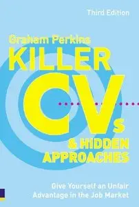 Killer CV's and Hidden Approaches (3rd edition) (Repost)